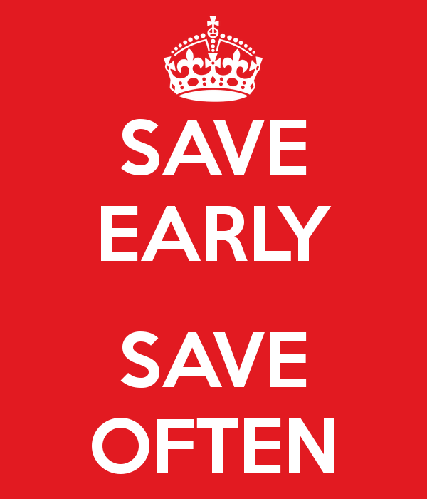 save early, save often, and don't overwrite saves